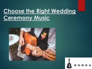 Choose the Right Wedding Ceremony Music | Bonda Wedding Bands