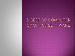 5 Best 3D Computer Graphics Software