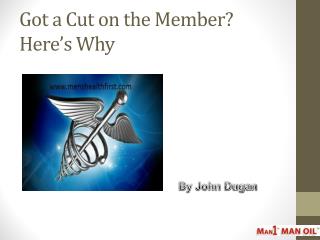 Got a Cut on the Member? Here’s Why