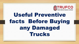 Useful Preventive facts Before Buying any Damaged Trucks