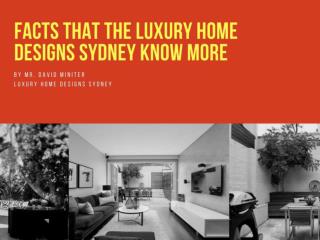 Facts that the Luxury Home Designs Sydney Know More