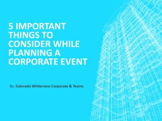 5 Important Things to consider while planning a Corporate Event