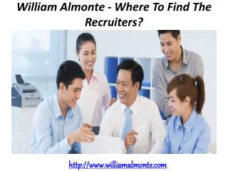 William Almonte - Where To Find The Recruiters?