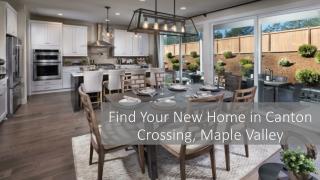 Find Your New Home in Canton Crossing, Maple Valley