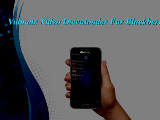 Download Vidmate For Blackberry Fhone