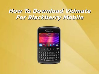 How To Download Vidmate For Blackberry Mobile