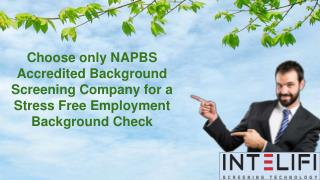 Choose only NAPBS Accredited Background Screening Company for a Stress Free Employment Background Check