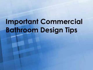 Important Commercial Bathroom Design Tips