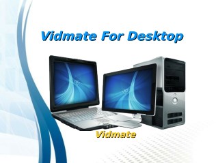 Vidmate For Desktop