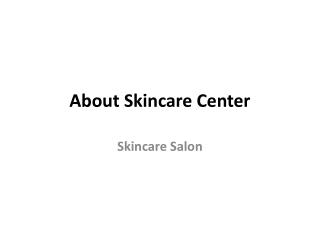 About Skincare Center