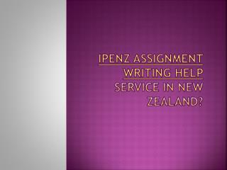 IPENZ Assignment Writing Help Service in New Zealand