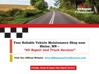 Your Reliable Vehicle Maintenance Shop near Blaine, MN – All Repair and Truck Services