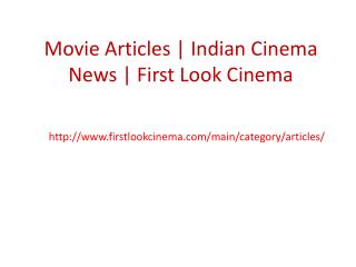 Movie Articles | Indian Cinema News | First Look Cinema