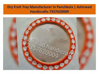 Dry Fruit Tray Manufacturer in Panchkula | Ashirwad Handicrafts 7357620009