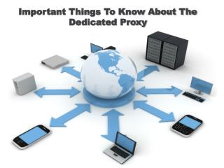 Important Things To Know About The Dedicated Proxy