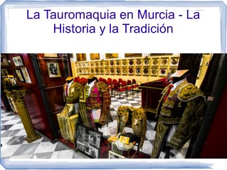 La Tauromaquia en Murcia - La Historia y la Tradición