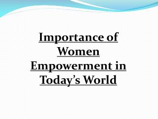 Importance of Women Empowerment in Today’s World