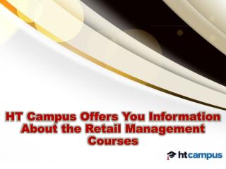 HT Campus Offers You Information About the Retail Management Courses