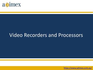 Video Recorders and Processors