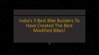 India’s 3 Best Bike Builders To Have Created The Best Modified Bikes!