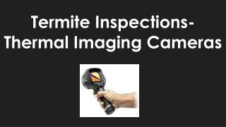 Termite Inspections-Thermal Imaging Cameras