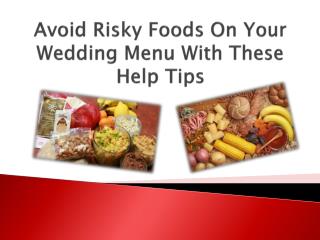 Avoid Risky Foods On Your Wedding Menu With These Help Tips