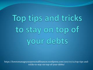 Top tips and tricks to stay on top of your debts