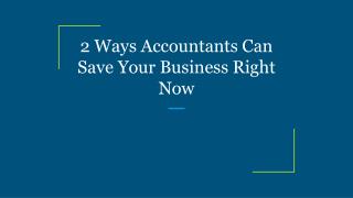 2 Ways Accountants Can Save Your Business Right Now