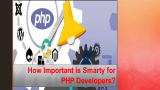 How Important is Smarty for PHP Developers?