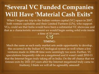 Several VC Funded Companies Will Have Material Cash Exits