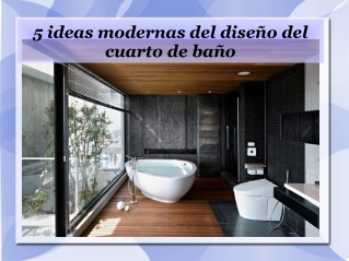 5 ideas modernas del diseño del cuarto de baño