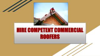 HIRE COMPETENT COMMERCIAL ROOFERS