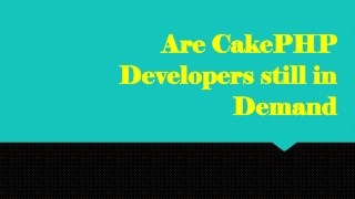 Are CakePHP Developers still in Demand