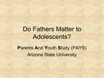 Do Fathers Matter to Adolescents