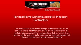 For Best Home Aesthetics Results Hiring Best Contractors