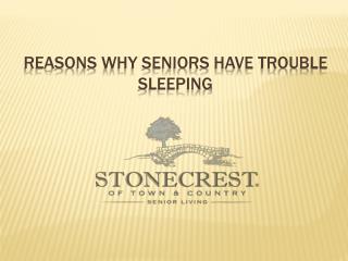 REASONS WHY SENIORS HAVE TROUBLE SLEEPING