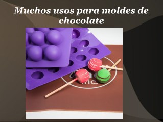 Muchos usos para moldes de chocolate