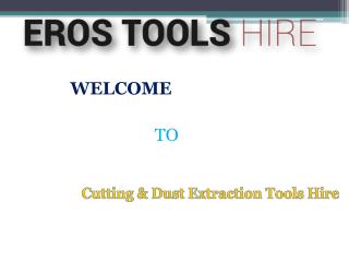 Cutting & Dust Extraction Tools Hire