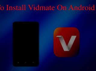 How To Install Vidmate On Android Phone