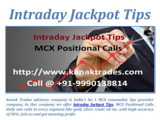 Intraday Jackpot Tips, MCX Positional Calls