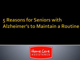 "7 Reasons for Seniors with Alzheimer’s to Maintain a Routine	"