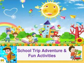 School Trip Adventure & Fun Activities