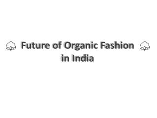 Future of Organic Fashion in India