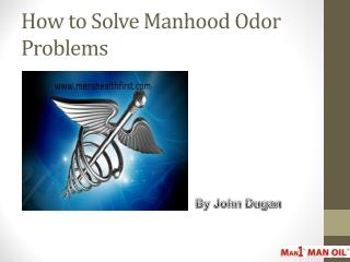 How to Solve Manhood Odor Problems