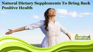 Natural Dietary Supplements To Bring Back Positive Health