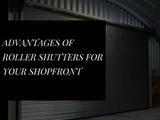 Advantages of Roller Shutters for Your Shopfront