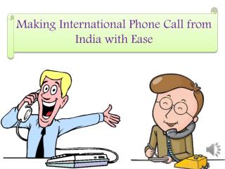 Making International Phone Call from India with Ease