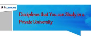 Disciplines that you can study in a private university