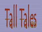 Tall Tales