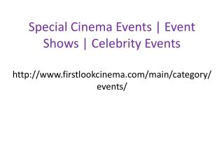 Special Cinema Events | Event Shows | Celebrity Events